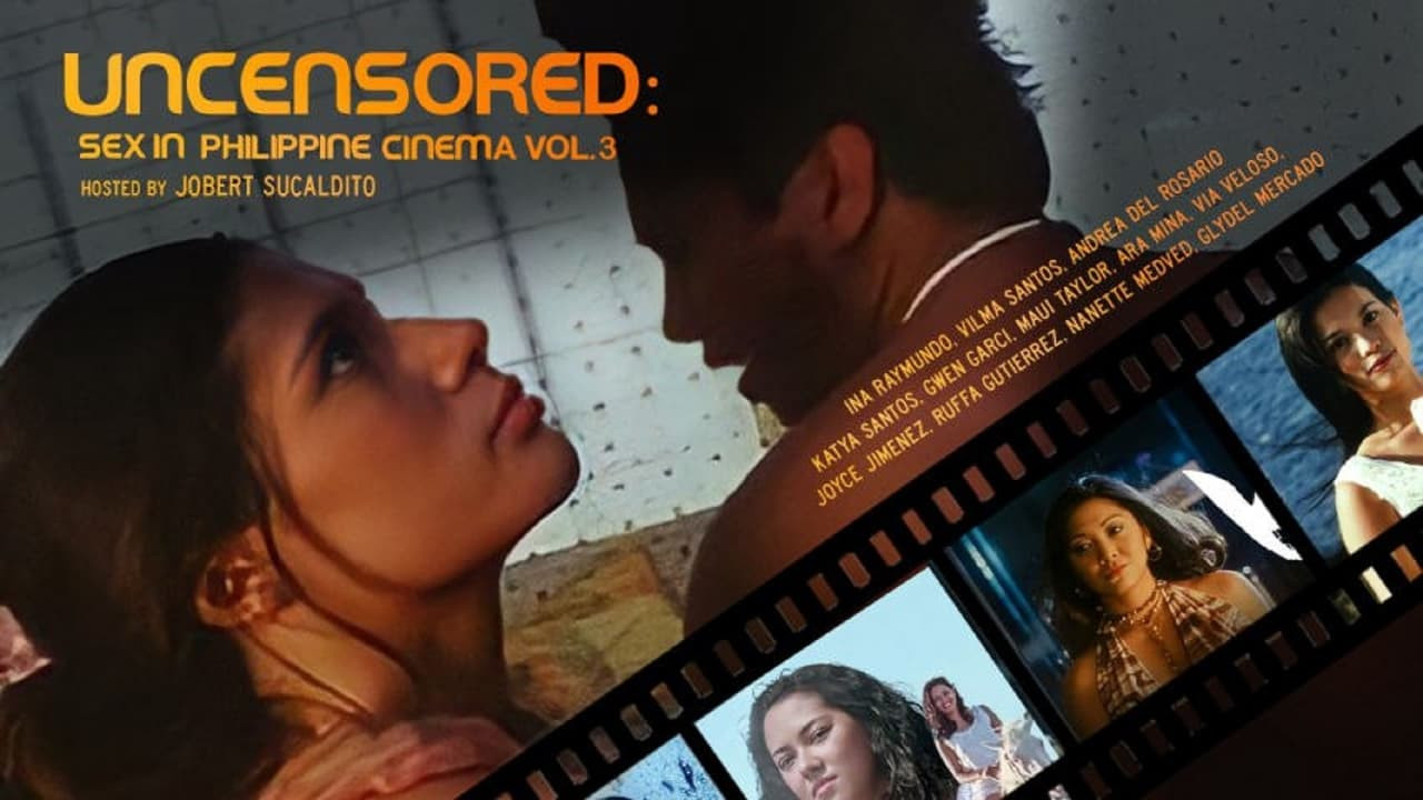 Uncensored: Sex In Philippine Cinema 3 (2005) Movie | Flixi