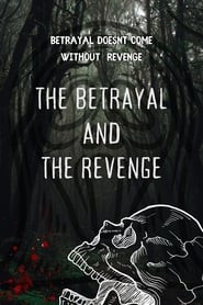 The betrayal and the revenge