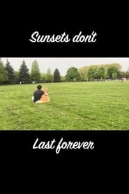Sunsets Don't Last Forever