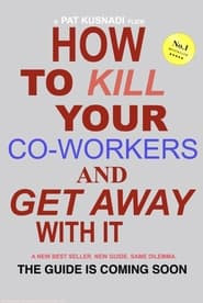 How to Kill Your Coworkers and Get Away with it