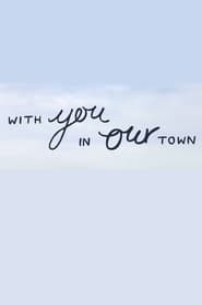 With You, in Our Town