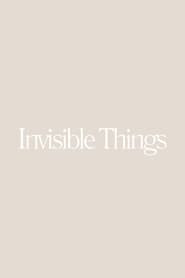 Invisible Things