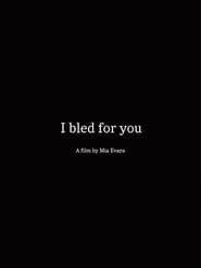 I Bled For You