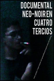 DOCUMENTAL NEO-NOIR EN CUATRO TERCIOS