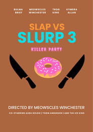 Slap v Slurp 3: Killer Party