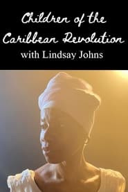 Children of the Caribbean Revolution with Lindsay Johns