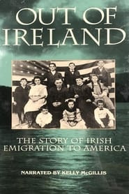 Out of Ireland: The Story of Irish Emigration to America