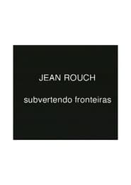 Jean Rouch, subvertendo fronteiras