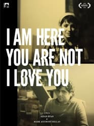 I Am Here You Are Not I Love You