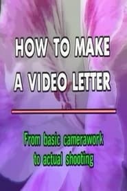 How to Make a Video Letter