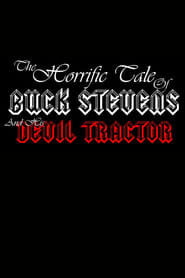 The Horrific Tale of Buck Stevens and His Devil Tractor