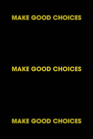 Make Good Choices