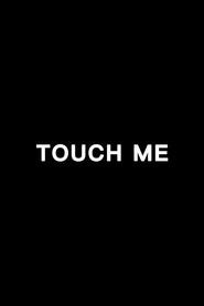 Touch Me