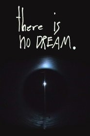 There is No Dream.