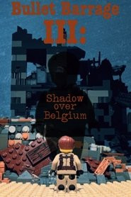 Bullet Barrage III: Shadow over Belgium