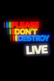 Please Don't Destroy LIVE