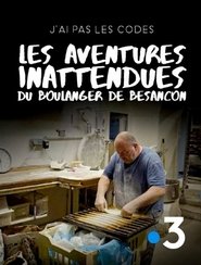 J'ai pas les codes : Les aventures inattendues du boulanger de Besançon