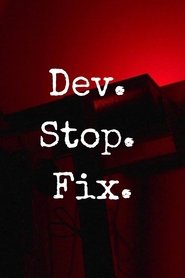 Dev. Stop. Fix.