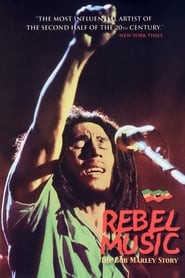 Rebel Music - The Bob Marley Story