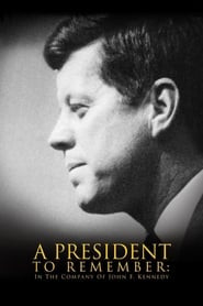 A President to Remember: In the Company of John F. Kennedy