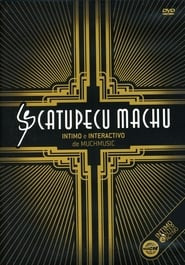 Catupecu Machu: Intimate and Interactive