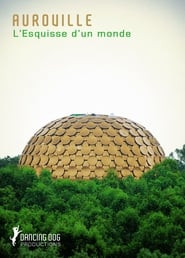 Auroville: L'esquisse d'un monde