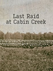 Last Raid at Cabin Creek: An Untold Story of the American Civil War