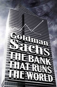Goldman Sachs: The Bank That Runs the World