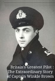 Britain's Greatest Pilot: The Extraordinary Story of Captain Winkle Brown