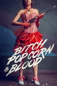 Bitch, Popcorn & Blood