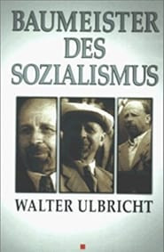 Baumeister des Sozialismus Walter Ulbricht