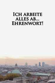 Ich arbeite alles ab... Ehrenwort!