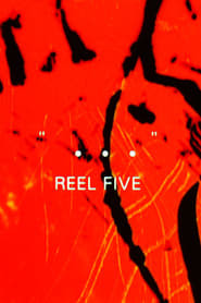 "..." Reel Five