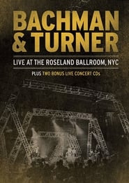 Bachman & Turner - Live at the Roseland Ballroom