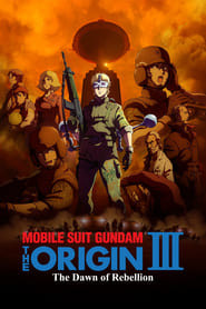 Mobile Suit Gundam: The Origin III - Dawn of Rebellion