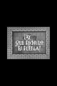 ¡Ay qué rechula es Puebla!