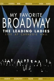 My Favorite Broadway: The Leading Ladies