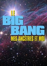 Le Big bang, mes ancêtres et moi