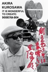 Akira Kurosawa: It Is Wonderful to Create: Dodes'ka-den