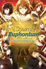 Sound! Euphonium the Movie - Our Promise: A Brand New Day