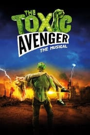 The Toxic Avenger: The Musical