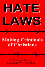 Hate Laws: Making Criminals of Christians