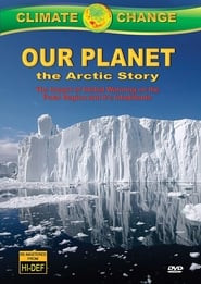 Climate Change: Our Planet - The Arctic Story