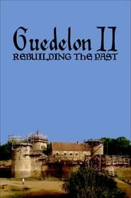 Guédelon II. Une aventure médiévale