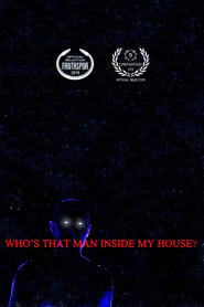 Who’s That Man Inside My House?