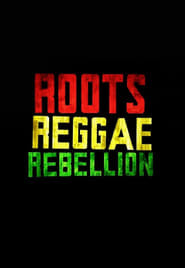 Roots, Reggae, Rebellion