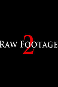 Raw Footage 2