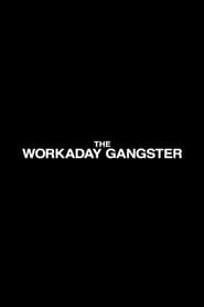 The Workaday Gangster