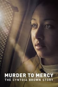 Murder to Mercy - The Cyntoia Brown Story