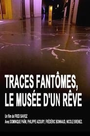 Traces fantômes, le musée d'un rêve